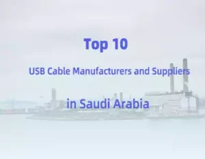 Top 10 USB Cable Manufacturers and Suppliers in Saudi Arabia