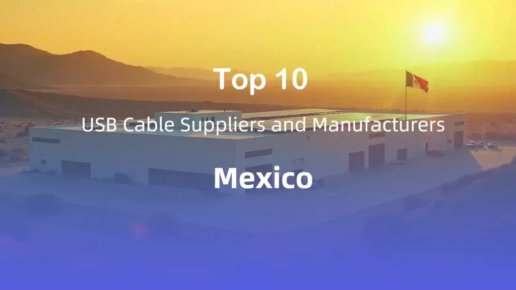 Top 10 Usb Cable Suppliers and Manufacturers in Mexico