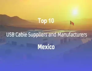 Top 10 Usb Cable Suppliers and Manufacturers in Mexico