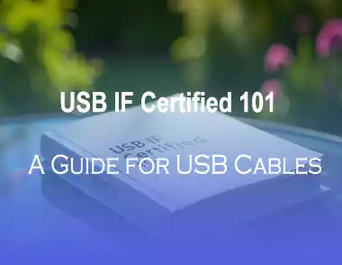 Usb if Certified 101 a Guide for Usb Cables Usb if Certified 101 a Guide for Usb Cables