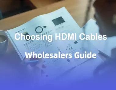 A Wholesalers Guide to Choosing HDMI Cables