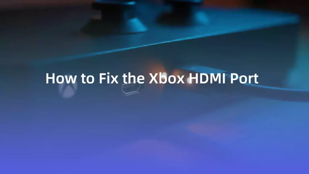 How to Fix the Xbox Hdmi Port - Expert Guide 2025